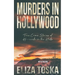 Murders in Hollywood: True Crime Stories of Homicide in the Hills