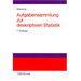 Aufgabensammlung Zur Deskriptiven Statistik: Mit Ausführlichen Lösungen Und Erläuterungen