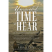 Unraveled, Time to Hear: An Investment Toward Your Eternity