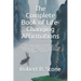 The Complete Book of Life-Changing Affirmations: Over 200 positive statements for 50 common needs that help free you from fear, want and illness and b