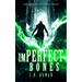 Imperfect Bones