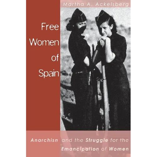 Free Women of Spain: Anarchism and the Struggle for the Emancipation of Women