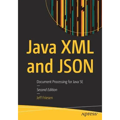 Java XML and JSON: Document Processing for Java Se