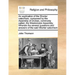 An Explication of the Shorter Catechism, Composed by the Assembly of Divines, Commonly Called, the Westminster Assembly. Wherein the Several Questions
