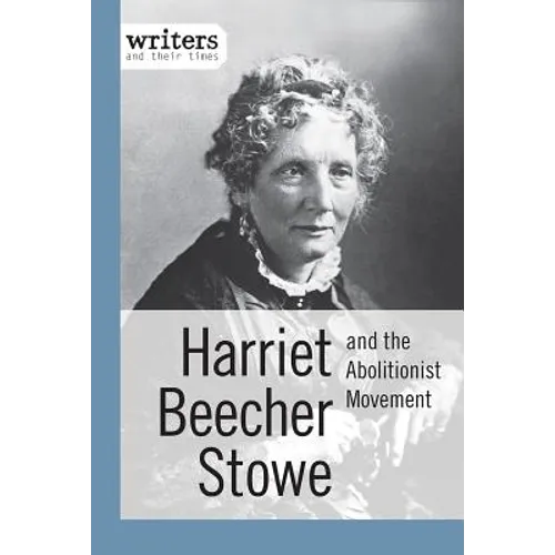 Harriet Beecher Stowe and the Abolitionist Movement