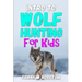 Intro to Wolf Hunting for Kids