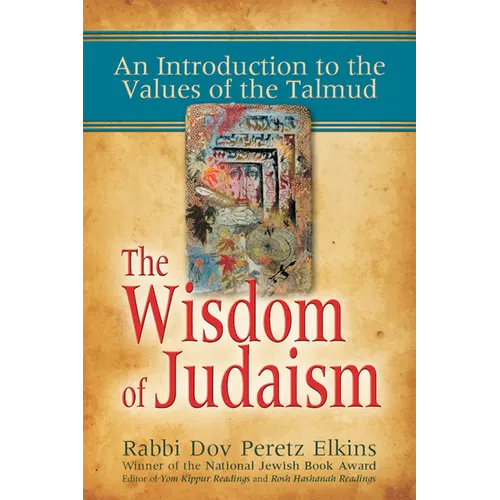 The Wisdom of Judaism: An Introduction to the Values of the Talmud