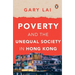 Poverty and the Unequal Society in Hong Kong