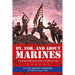 By, For, and About Marines: A Book of Notable Quotes of the U. S. Marine Corps.