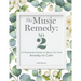 The Music Remedy: No. 2: 12 Passionate Pieces to Move You from Anxiety to Calm