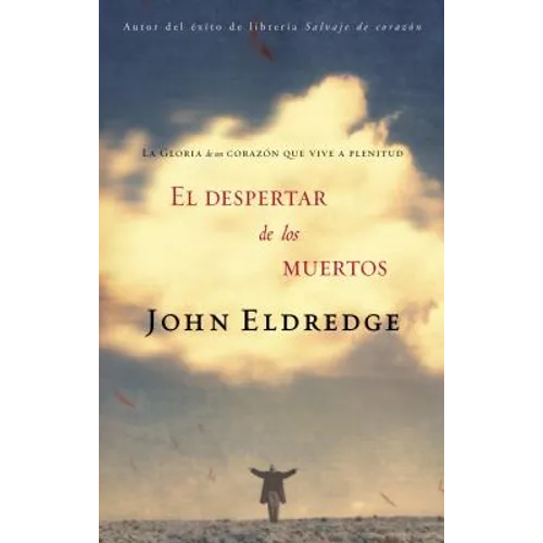 El Despertar de los Muertos: La Gloria de un Corazon Que Vive A Plenitud