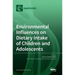 Environmental Influences on Dietary Intake of Children and Adolescents