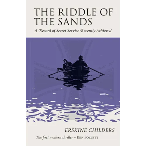 The Riddle of the Sands: A Record of Secret Service Recently Achieved