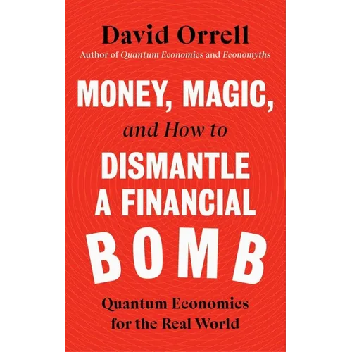 Money, Magic, and How to Dismantle a Financial Bomb: Quantum Economics for the Real World