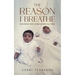 The Reason I Breathe