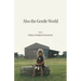 Also the Gentle World