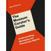 The Museum Curator's Guide: Understanding, Managing and Presenting Objects