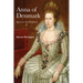 Anna of Denmark: Queen in Two Kingdoms