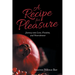 A Recipe for Pleasure: Journey into Love, Freedom, and Nourishment