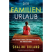 Der Familienurlaub: Ein spektakulär spannender Psychothriller