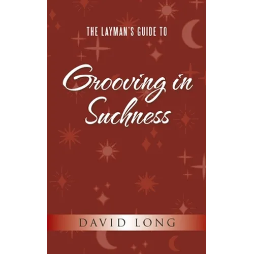 The Layman's Guide to Grooving in Suchness