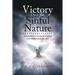 Victory Over the Sinful Nature: Understanding and overcoming the temptation to sin with help from the Holy Spirit
