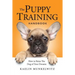 The Puppy Training Handbook: How To Raise The Dog Of Your Dreams