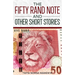 The Fifty Rand Note and Other Short Stories