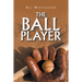 The Ball Player