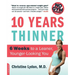 Ten Years Thinner: 6 Weeks to a Leaner, Younger-Looking You! No Gym Required!