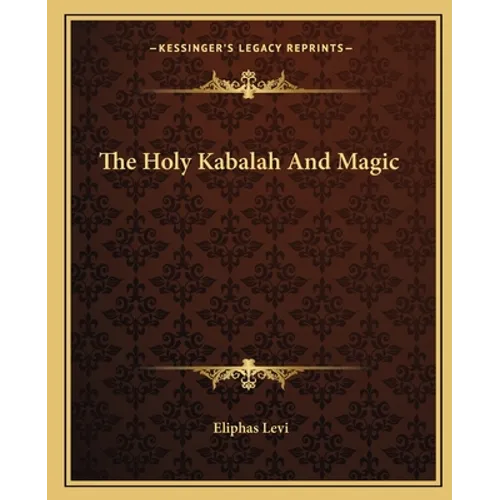 The Holy Kabalah And Magic