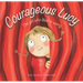 Courageous Lucy: The Girl Who Liked to Worry