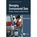 Managing Environmental Data: Principles, Techniques, and Best Practices