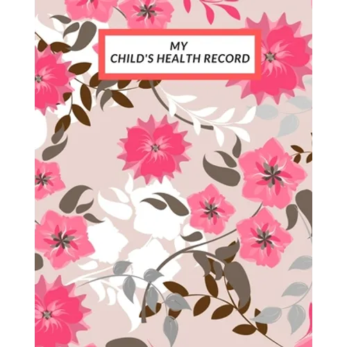 My child's Health Record: Child's Medical History To do Book, Baby 's Health keepsake Register & Information Record Log, Treatment Activities Tr