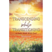 Transcending While Transitioning: A Faith Walk With God