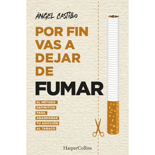 Por Fin Vas a Dejar de Fumar (It's Time to Quit Smoking): El Método Definitivo Para Abandonar Tu Adicción Al Tabaco (the Ultimate Method to Quit Smoki