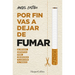 Por Fin Vas a Dejar de Fumar (It's Time to Quit Smoking): El Método Definitivo Para Abandonar Tu Adicción Al Tabaco (the Ultimate Method to Quit Smoki