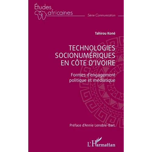 Technologies socionumériques en Côte d'Ivoire: Formes d'engagement politique et médiatique
