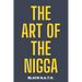 The Art Of The Nigga: The controversal story of character, personality, and how we perceive others