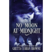 No Moon at Midnight: (A Stand-Alone Biographical Novel )-- and Book 7 of the concluding story of the Lord Byron Series)