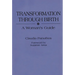 Transformation Through Birth: A Woman's Guide