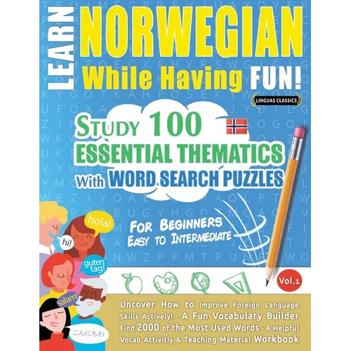 Learn Norwegian While Having Fun! - For Beginners: Easy to Intermediate - Study 100 Essential Thematics with Word Search Puzzles - Vol.1