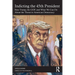 Indicting the 45th President: Boss Trump, the Gop, and What We Can Do about the Threat to American Democracy