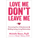 Love Me, Don't Leave Me: Overcoming Fear of Abandonment & Building Lasting, Loving Relationships