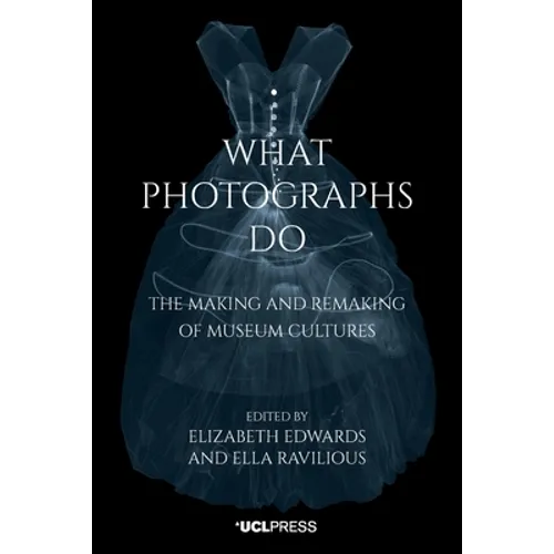 What Photographs Do: The making and remaking of museum cultures
