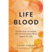 Life Blood: Lessons from one woman who survived serious illness against the odds