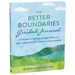 The Better Boundaries Guided Journal: A Safe Space to Reflect on Your Needs and Work Toward Healthy, Respectful Relationships