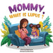 Mommy, What is Lupus?