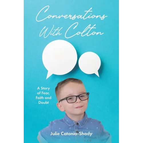 Conversations With Colton: A Story of Fear, Faith and Doubt