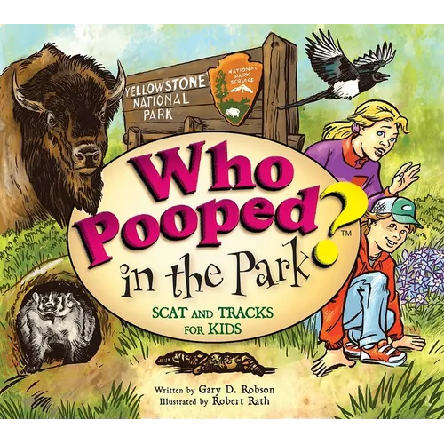 Who Pooped in the Park? Yellowstone National Park: Scat and Tracks for Kids